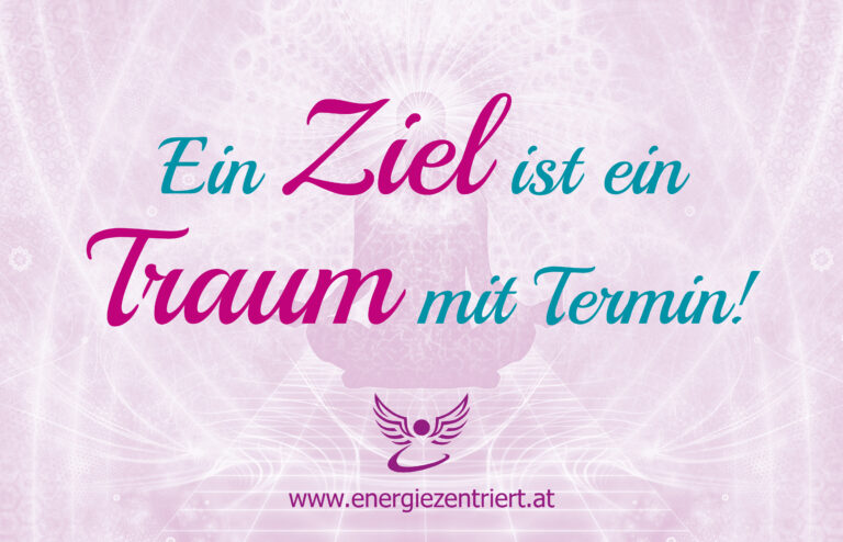 Ein Ziel ist ein Traum mit Termin